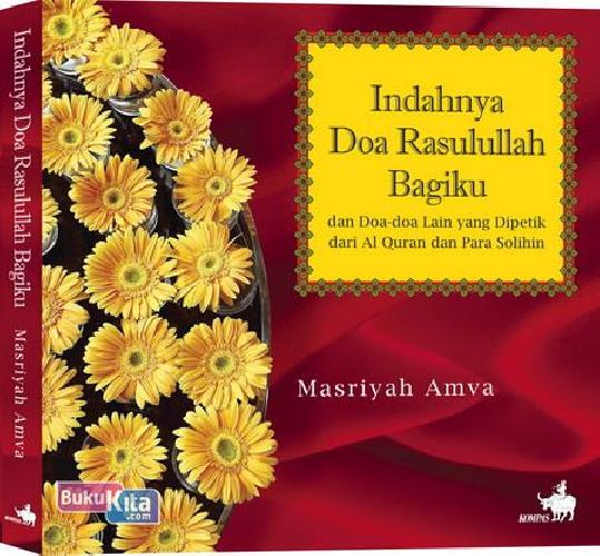 Cover Buku Indahnya Doa Rasulullah Bagiku dan Doa-doa Lain yang Dipetik dari Al Quran dan Para Solihin 
