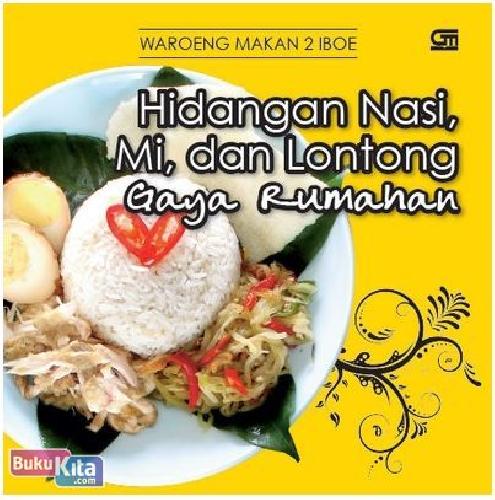 Cover Buku Hidangan Nasi, Mi, dan Lontong Gaya Rumahan