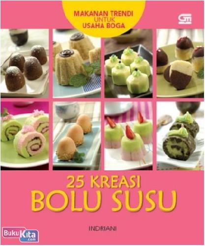 Cover Buku Makanan Trendi untuk Usaha Boga : 25 Kreasi Bolu Susu