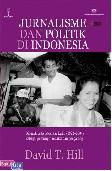 Jurnalisme dan Politik di Indonesia : Biografi Kritis Mochtar Lubis (1922-2004) Sebagai Pemimpin Redaksi dan Pengarang