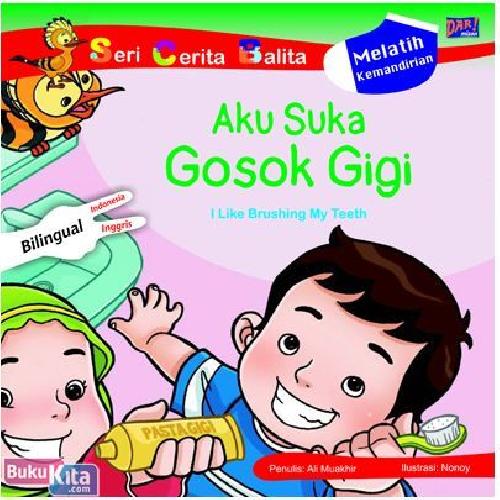 Cover Buku Seri Cerita Balita : Aku Suka Gosok Gigi - I Like Brushing My Teeth