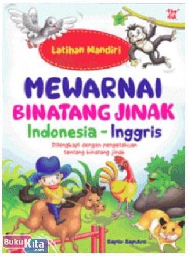 Cover Buku Latihan Mandiri Mewarnai Binatang Jinak Indonesia - Inggris