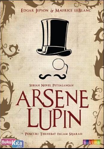 Cover Buku Arsene Lupin : Pencuri Terhebat Dalam Sejarah