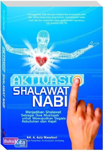 Cover Buku AKTIVASI SHALAWAT NABI : Menjadikan Shalawat Sebagai Doa Mustajab untuk Mewujudkan Segala Kebutuhan dan Hajat