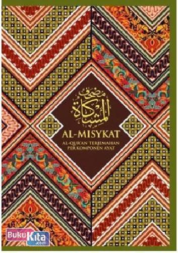 Cover Buku AL MISYKAT : Al-Quran Terjemahan per Komponen Ayat