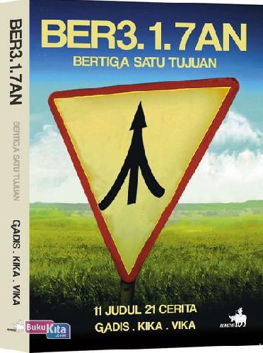 Cover Buku Ber317an : Bertiga Satu Tujuan (11 Judul 21 Cerita)