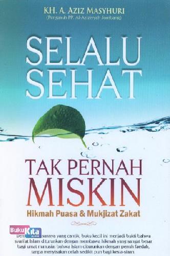 Cover Buku SELALU SEHAT TAK PERNAH MISKIN : Hikmah Puasa & Mukjizat Zakat