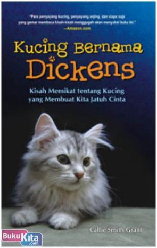 Cover Buku Kucing Bernama Dickens : Kisah Memikat tentang Kucing yang Membuat Kita Jatuh Cinta
