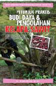 Cover Buku Petunjuk Praktis Budi Daya & Pengolahan Kelapa Sawit