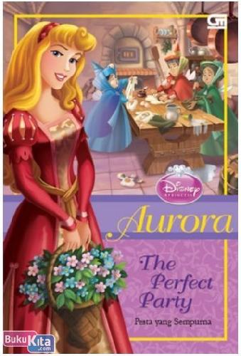 Cover Buku Disney Princess : Aurora - Pesta yang Sempurna
