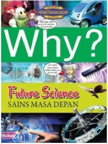 Cover Buku Why? Future Science (sains masa depan)
