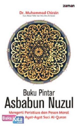 Cover Buku Buku Pintar Asbabun Nuzul : Mengerti Peristiwa dan Pesan Moral di Balik Ayat-Ayat Suci Al-Quran