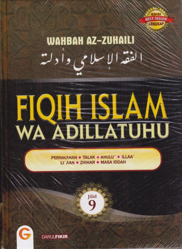 Cover Buku FIQIH ISLAM (WA ADILLATUHU) #9 PERNIKAHAN,TALAK,KHULU,ILLAA LIAAN,ZHIHAR,MASA IDDAH (HC)