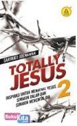 Cover Buku Totally For Jesus 2 : Inspirasi Untuk Mengenal Yesus Semakin Dalam Dan Semakin Mencintai Dia