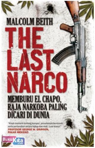 Cover Buku The Last Narco : Memburu El Chapo, Raja Narkoba Paling Dicari Di Dunia