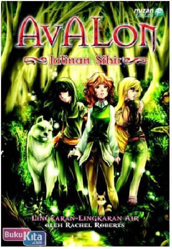 Cover Buku Avalon 1 : Jalinan Sihir - Lingkaran-Lingkaran Air