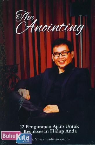 Cover Buku The Anointing : 12 Pengurapan Ajaib Untuk Kesuksesan Hidup Anda