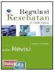 Cover Buku REGULASI KESEHATAN DI INDONESIA - EDISI REVISI
