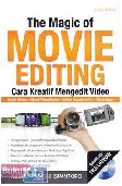 Cover Buku The Magic of MOVIE EDITING : Cara Kreatif Mengedit Video