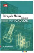 Cover Buku Menjadi Mahir AutoCAD 2007