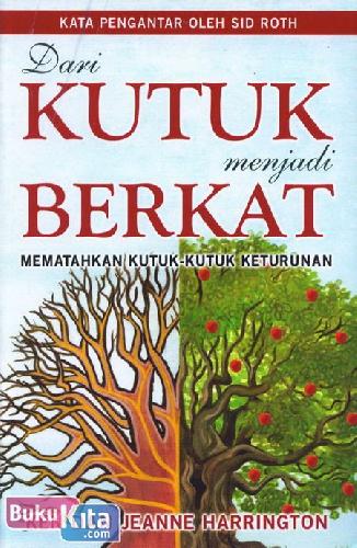 Cover Buku Dari Kutuk menjadi Berkat : Mematahkan Kutuk-Kutuk Keturunan