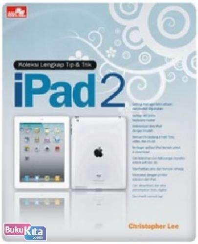 Cover Buku Koleksi Lengkap Tip & Trik iPad 2