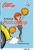 Cover Buku STUDENT EXERCISE SERIES: Adobe Photoshop