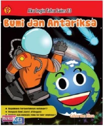 Cover Buku Aku Ingin Tahu Sains - Bumi dan Antariksa
