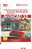 Cover Buku Buku Latihan Aneka Desain Eksterior & Interior Rumah Bertingkat dgn ArchiCAD 10