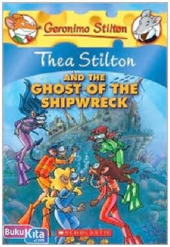 Cover Buku Thea Stilton and the Ghost of the Shipwreck (Geronimo Stilton Special Edition) (English Version)