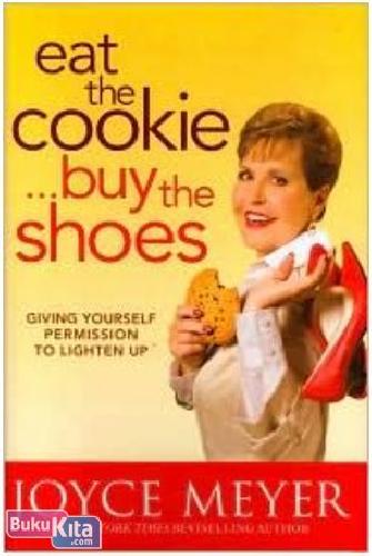 Cover Buku Eat the Cookie Buy the Shoes : Giving Yourself Permission to Lighten Up