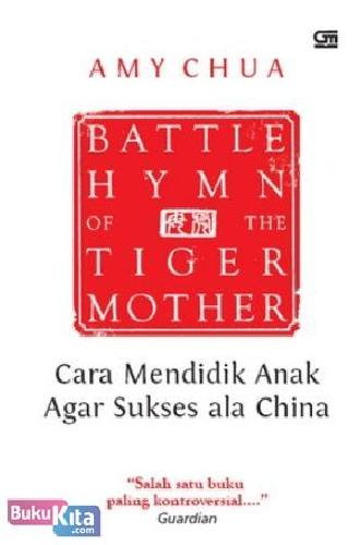 Cover Buku Battle Hymn of the Tiger Mother : Cara Mendidik Anak Agar Sukses Cara China