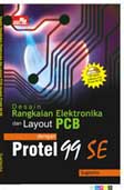Desain Rangkaian Elektronika dan Layout PCB dengan Protel 99 SE