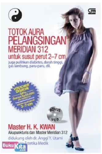 Cover Buku Totok Aura Pelangsingan Meridian 312 untuk susut perut 2-7 cm juga pulihkan diabetes,darah tinggi,gas lambung,paru-paru, dll