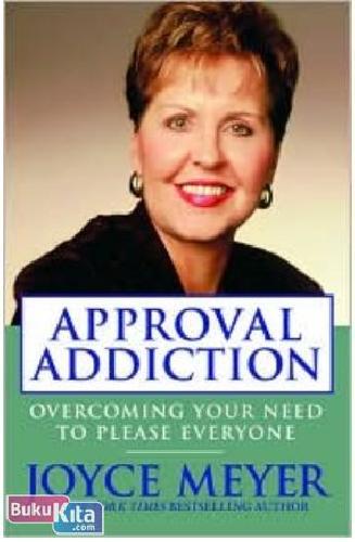 Cover Buku Approval Addiction - Overcoming Your Need to Please Everyone