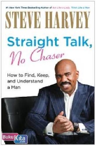 Cover Buku Straight Talk, No Chaser : How to Find, Keep, and Understand a Man