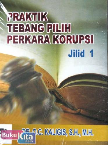 Cover Buku Praktik Tebang Pilih Perkara Korupsi Jilid 1