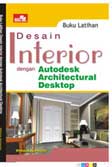 Cover Buku Buku Latihan Desain Interor dengan Autodesk Architectural Desktop