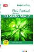 Cover Buku Buku Latihan Efek Partikel dengan 3D Studio Max 9