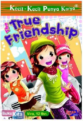 Cover Buku Kecil-Kecil Punya Karya : The True Friendship