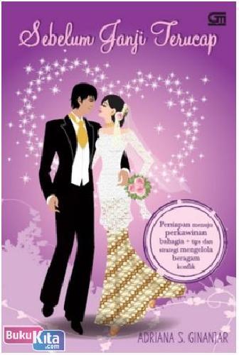 Cover Buku Sebelum Janji Terucap : Persiapan Menuju Perkawinan Bahagia + Tips dan Strategi Mengelola Beragam Konflik dengan Pasangan
