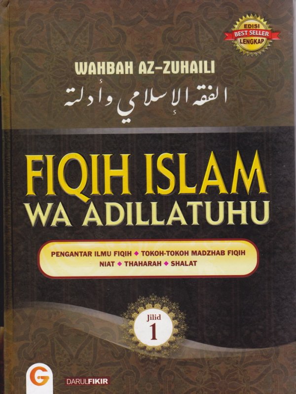 Cover Buku FIQIH ISLAM (WA ADILLATUHU) #1 PENGANTAR ILMU FIQIH,TOKOH-TOKOH MAJHAB FIQIH,NIAT,THAHARAH,SHALAT (HARD COVER)