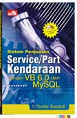 Cover Buku Sistem Penjualan Service/Part Kendaraan dengan Visual Basic 6.0 dan MySQL