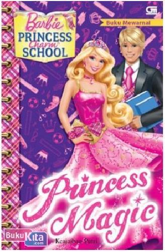 Cover Buku Barbie Princess Charm School : Keajaiban Putri - Princess Magic
