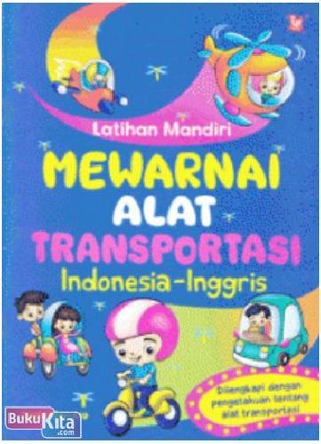 Cover Buku Latihan Mandiri Mewarnai Alat Transportasi (Inggris-Indonesia)