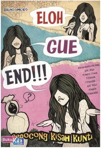 Cover Buku Eloh Gue End!!! Sepocong Kisah Kunti