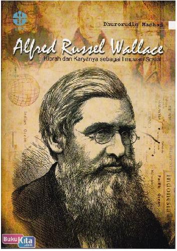 Cover Buku Alfred Russel Wallace : Kiprah dan Karyanya sebagai Ilmuwan Sosial