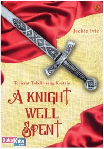 Cover Buku A Knight Well Spent - Terjerat Takdir Sang Ksatria