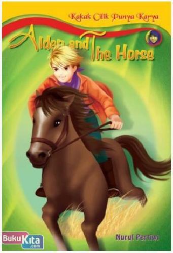 Cover Buku Kakak Cilik Punya Karya : Alden And The Horse