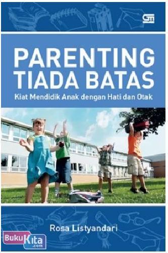 Cover Buku Parenting Tiada Batas : Kiat Mendidik Anak dengan Hati & Otak